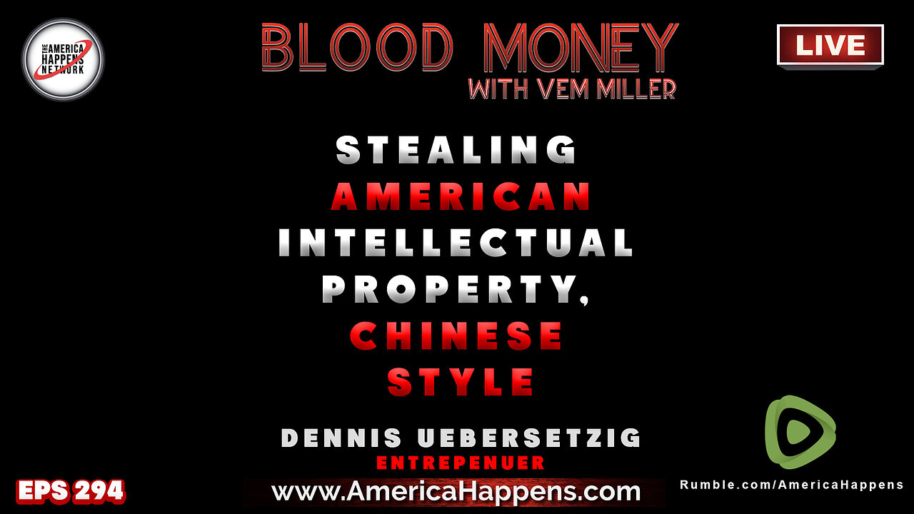 Stealing America Intellectual Property, Chinese Style, with Dennis Uebersetzig Blood Money Eps 294