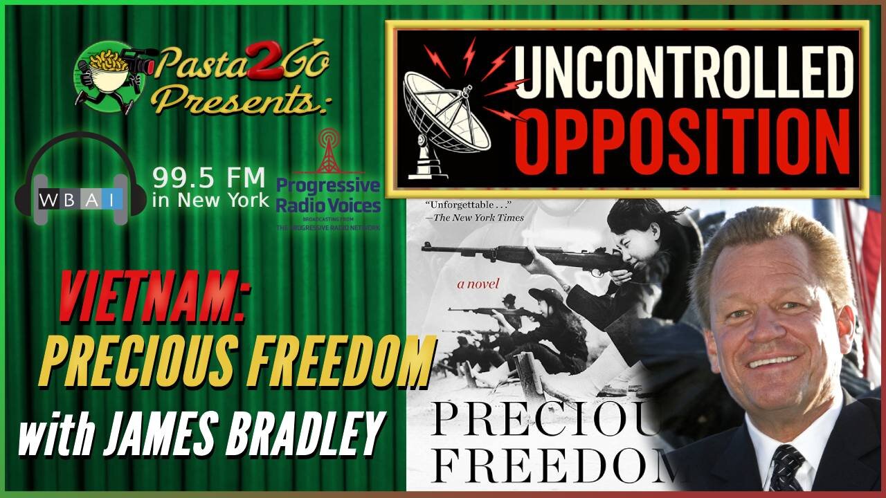 Precious Freedom in Vietnam with James Bradley | Uncontrolled Opposition Live Recording for WBAI fm