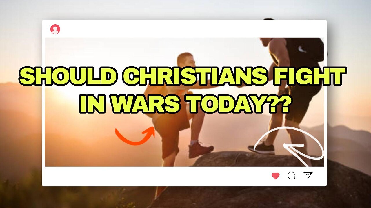 Should Christians Fight in Wars Today?