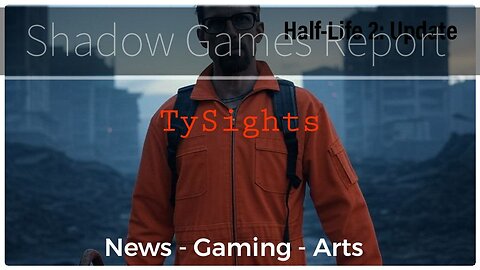 High Tech Dictators / #HalfLife2Update - Part 2 X-@TySights #SGR 5/13/25 10pm-CST