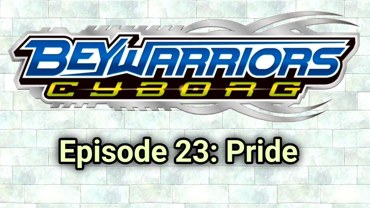BeyWarriors Cyborg Season 1 Episode 23: Pride