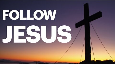 Follow Jesus