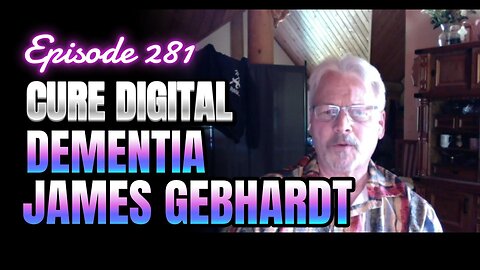 281-Digital Dementia: How We're Losing Our Memories with James Gebhardt