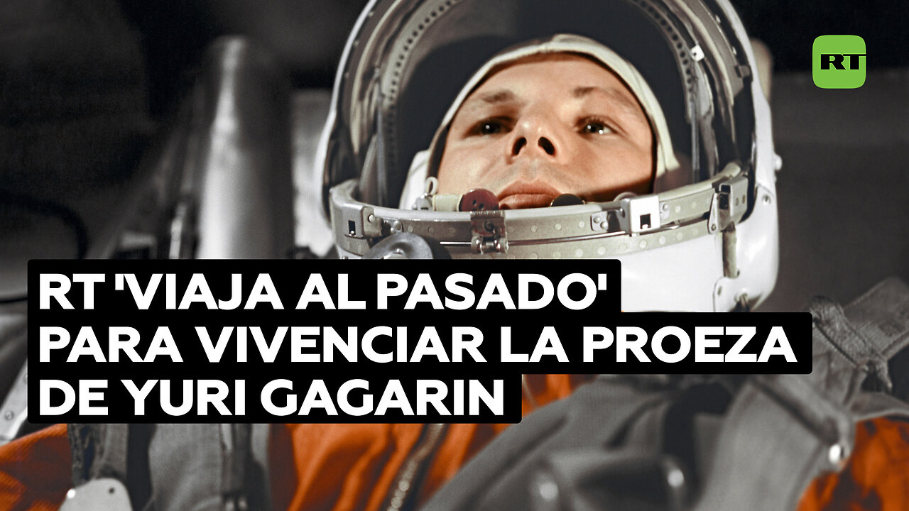 RT 'hace cobertura' desde 1961 de la histórica proeza del primer hombre en el espacio, Yuri Gagarin