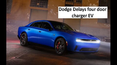 Dodge Delays four door charger EV to 2026, dozens disappointed