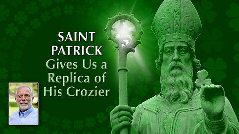 Saint Patrick Gives Us a Replica of His Crozier