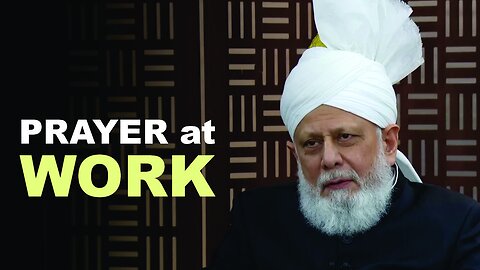 How Should Ahmadis Handle Prayer at Work with Non-Ahmadis?