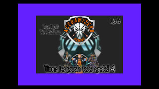 Ep 5 Time to push to Gold 4