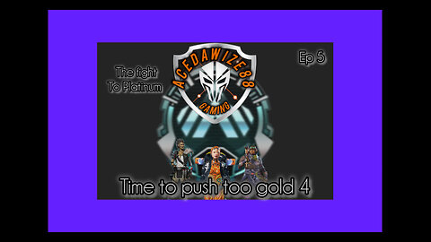 Ep 5 Time to push to Gold 4