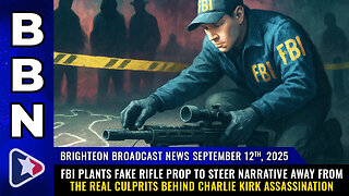 BBN Sep 12, 2025 - FBI plants FAKE rifle prop to steer narrative away from the real culprits...