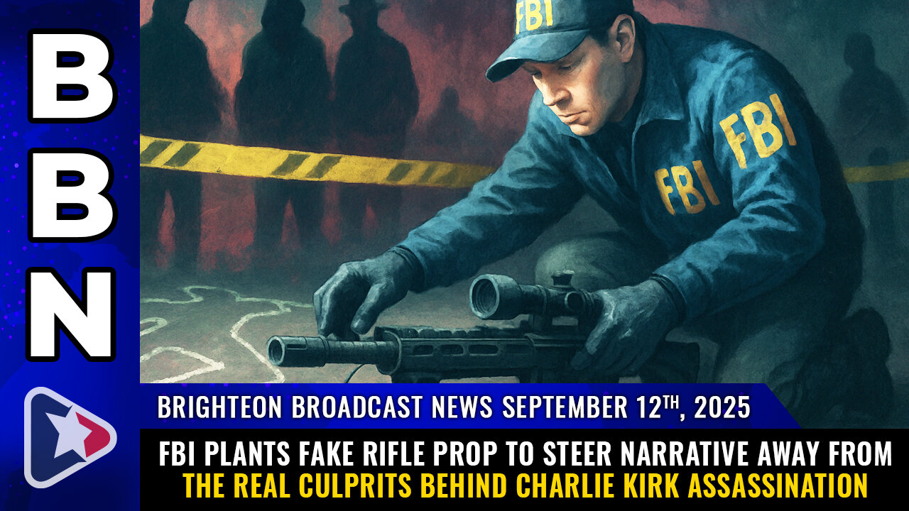 BBN Sep 12, 2025 - FBI plants FAKE rifle prop to steer narrative away from the real culprits...
