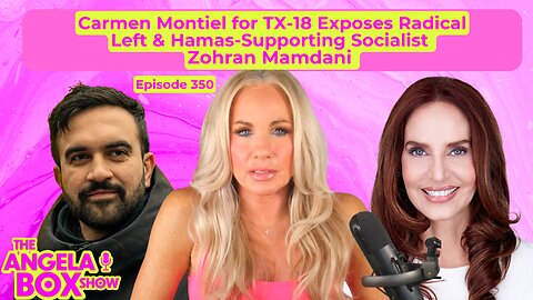 Carmen for TX-18 Exposes Radical Hamas-Supporting Socialist Zohran Mamdani | Angela Box Show Ep. 349