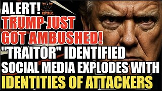 ALERT! Trump Just Got AMBUSHED! “Traitor” Identified! Social Media EXPLODES With ATTACKER Identities