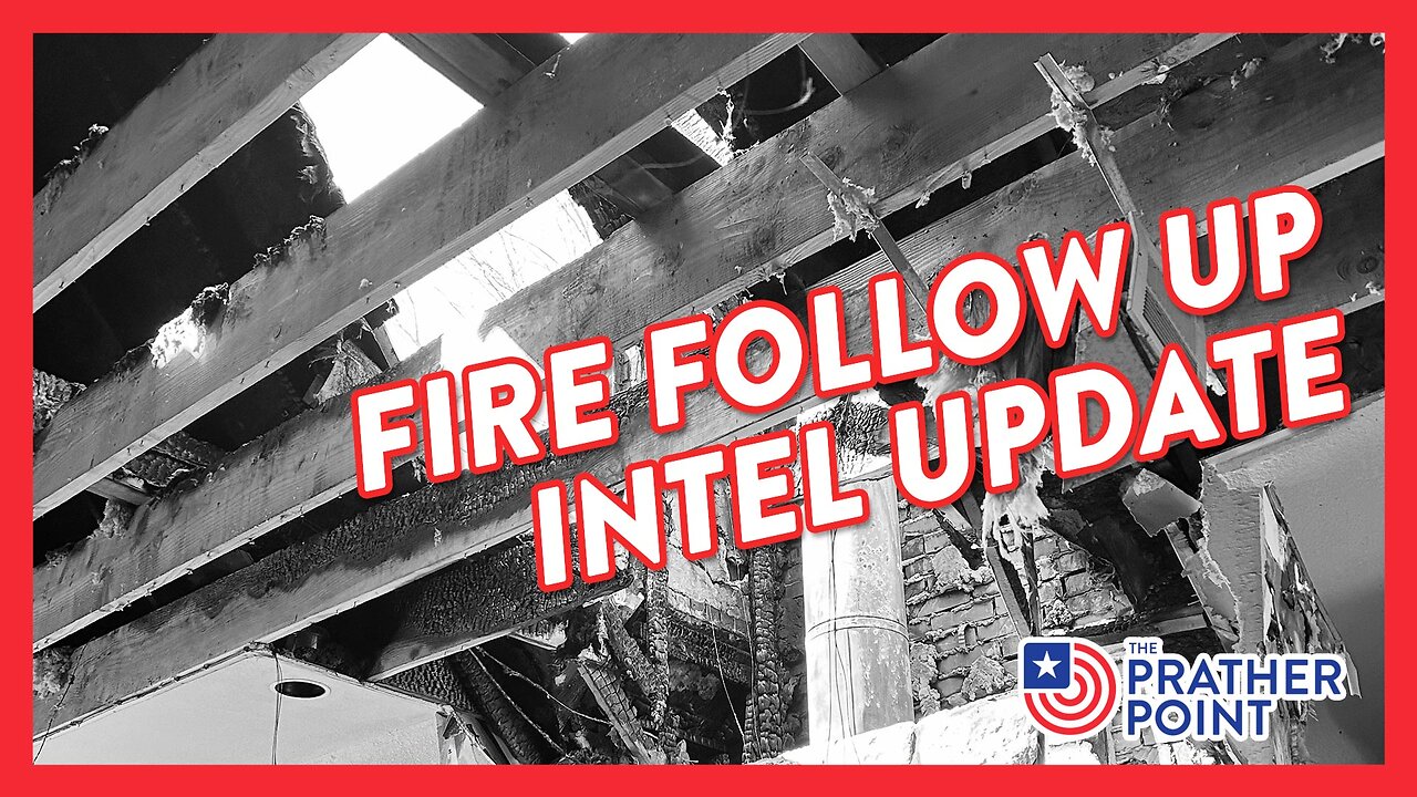 FIRE FOLLOW UP INTEL UPDATE