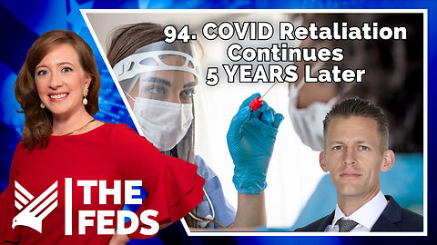 94. COVID Retaliation Continues 5 YEARS Later!! | Mark Pemberton | The Feds