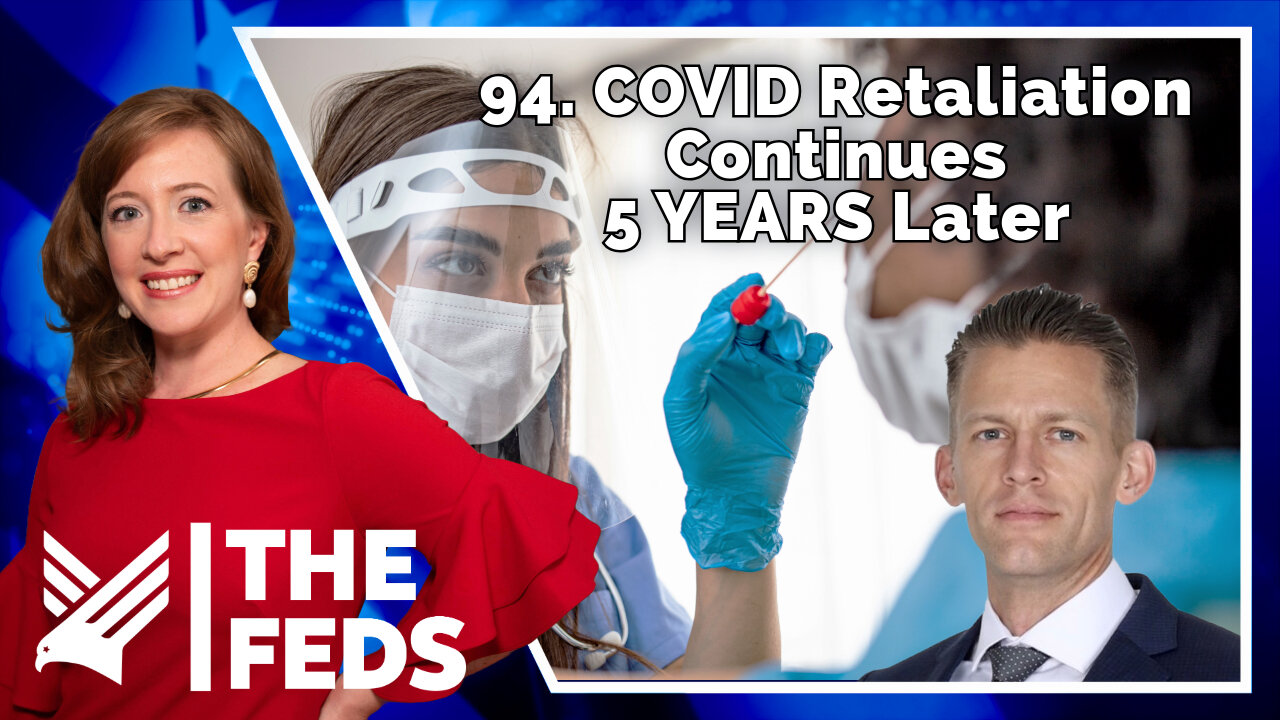 94. COVID Retaliation Continues 5 YEARS Later!! | Mark Pemberton | The Feds