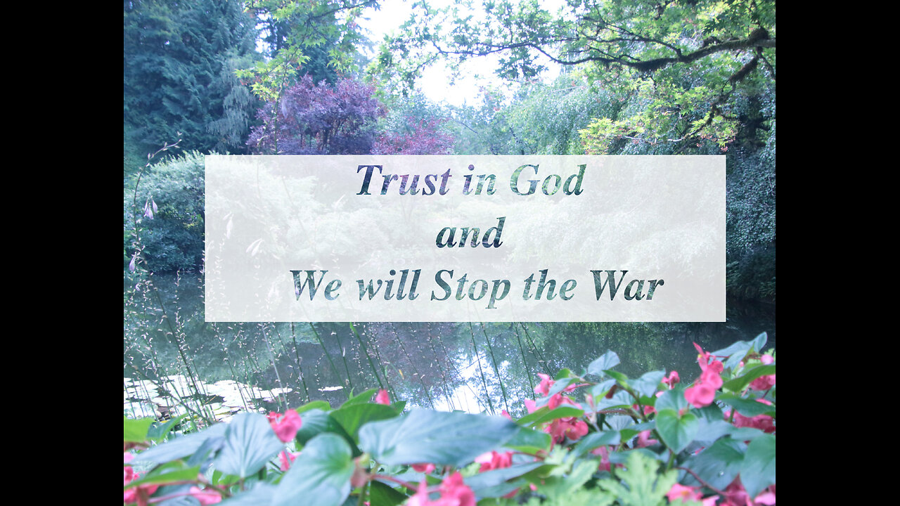 Trust in God and Stop the War
