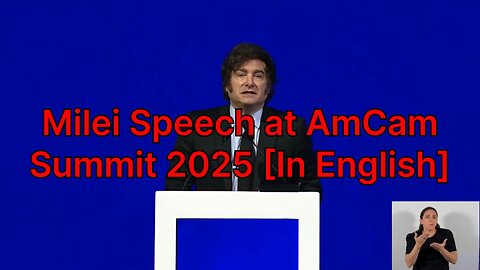 Milei Speech at AmCam Summit 2025 [In English]