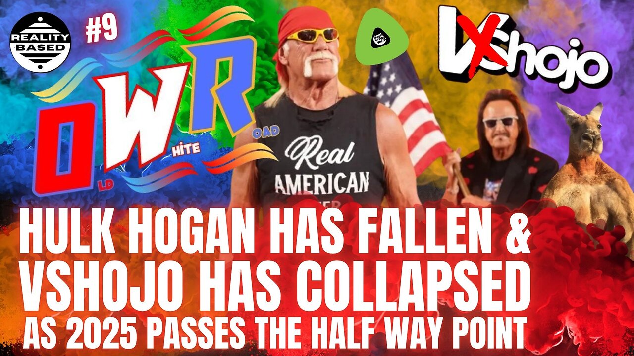 RB; OWR; EP 9; Hulk Hogan Has Fallen & Vshojo Has Collapsed, AS 2025 PASSES The Half Way Point
