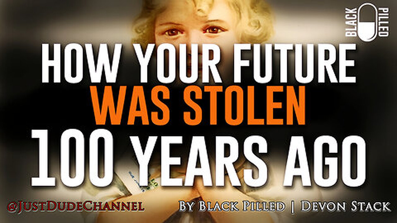 How They Stole Your Future 100 Years Ago | Black Pilled | Devon Stack