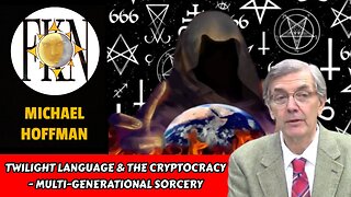 Twilight Language & The Cryptocracy - Multi-Generational Sorcery | Michael Hoffman