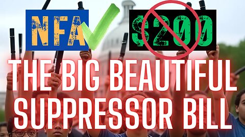 Does The Big Beautiful Bill keep Suppressors on the NFA List but Remove the $200 Tax