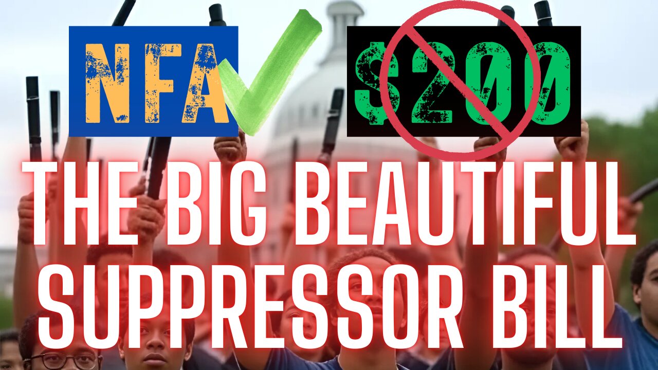 Does The Big Beautiful Bill keep Suppressors on the NFA List but Remove the $200 Tax