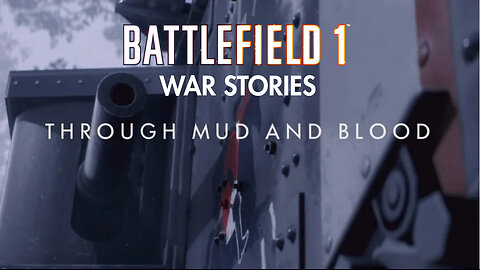 Battlefield 1 Experience - War Stories Through Mud and Blood