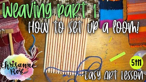 How to set up a loom for weaving + Make a loom at home! Art Lesson for Homeschools and Classrooms