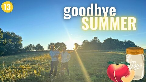 13 - Farewell to Summer: Tidying Up the Garden, Peach Jam, and Preparing for Cozy Fires! 🌿🍑🔥