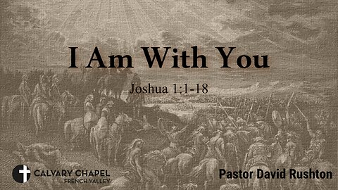I Am With You! - Joshua 1:1-18