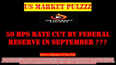 FED HEADING TOWARDS 50 BPS RATE CUT IN SEPTEMBER ??? - US MARKET INSIGHTS