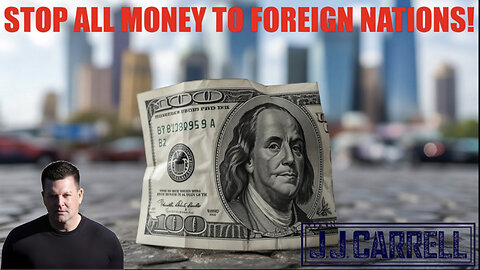 The J.J. Carrell Show EP43: Money for the World - Nothing for Americans!