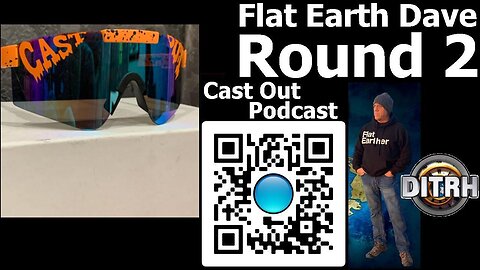 [Cast Out Broadcasting] Flat Earth Dave Round 2 [Apr 25, 2024]