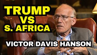 Victor Davis Hanson: Trump Vs South Africa