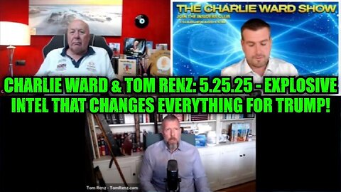 Charlie Ward & Tom Renz: 5.25.25 - Explosive Intel That Changes Everything for Trump!