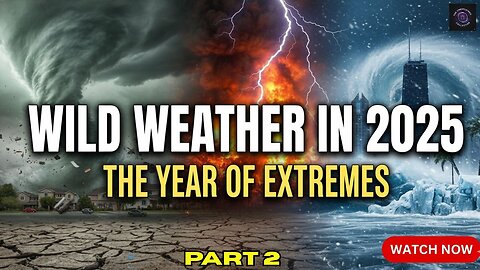Wild Weather in 2025 Part 2.