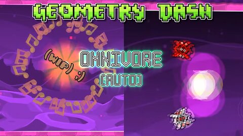 Geometry Dash - Omnivore (Auto, W.I.P.)