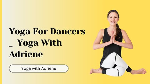 Yoga For Dancers | Yoga With Adriene 