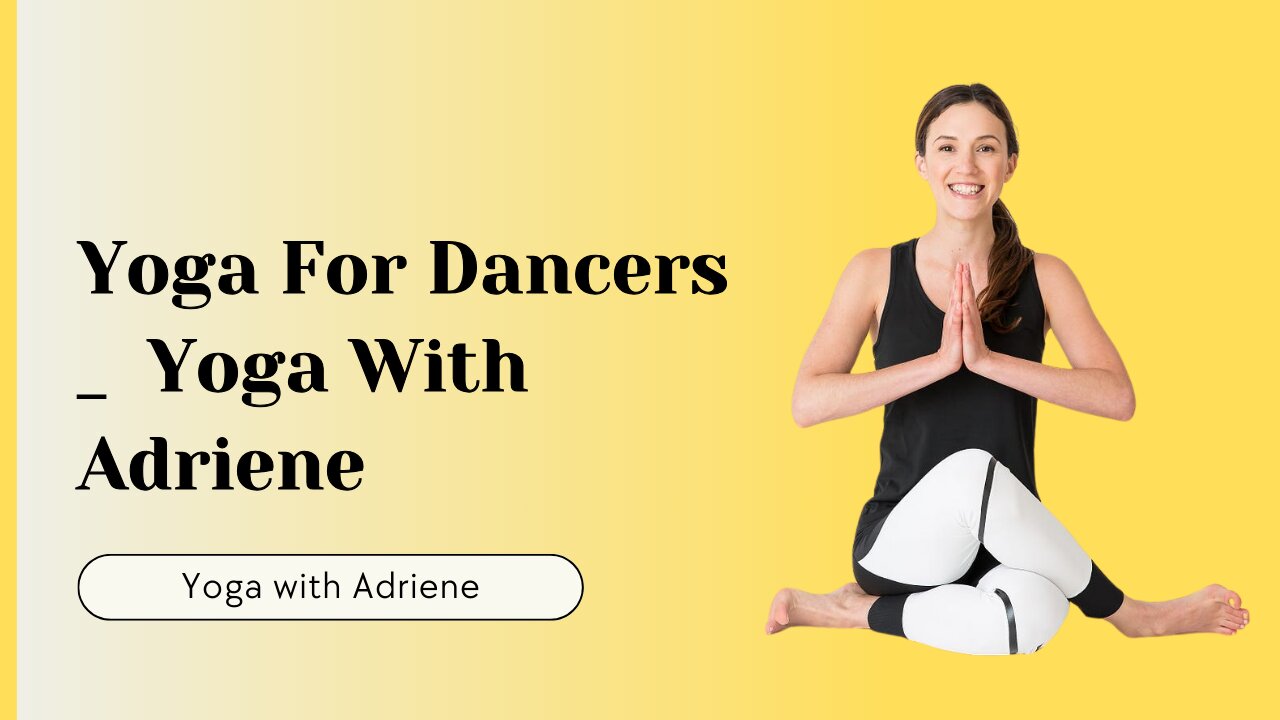 Yoga For Dancers | Yoga With Adriene