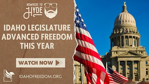 Nowhere To Hyde - Idaho Legislature Advanced Freedom This Year