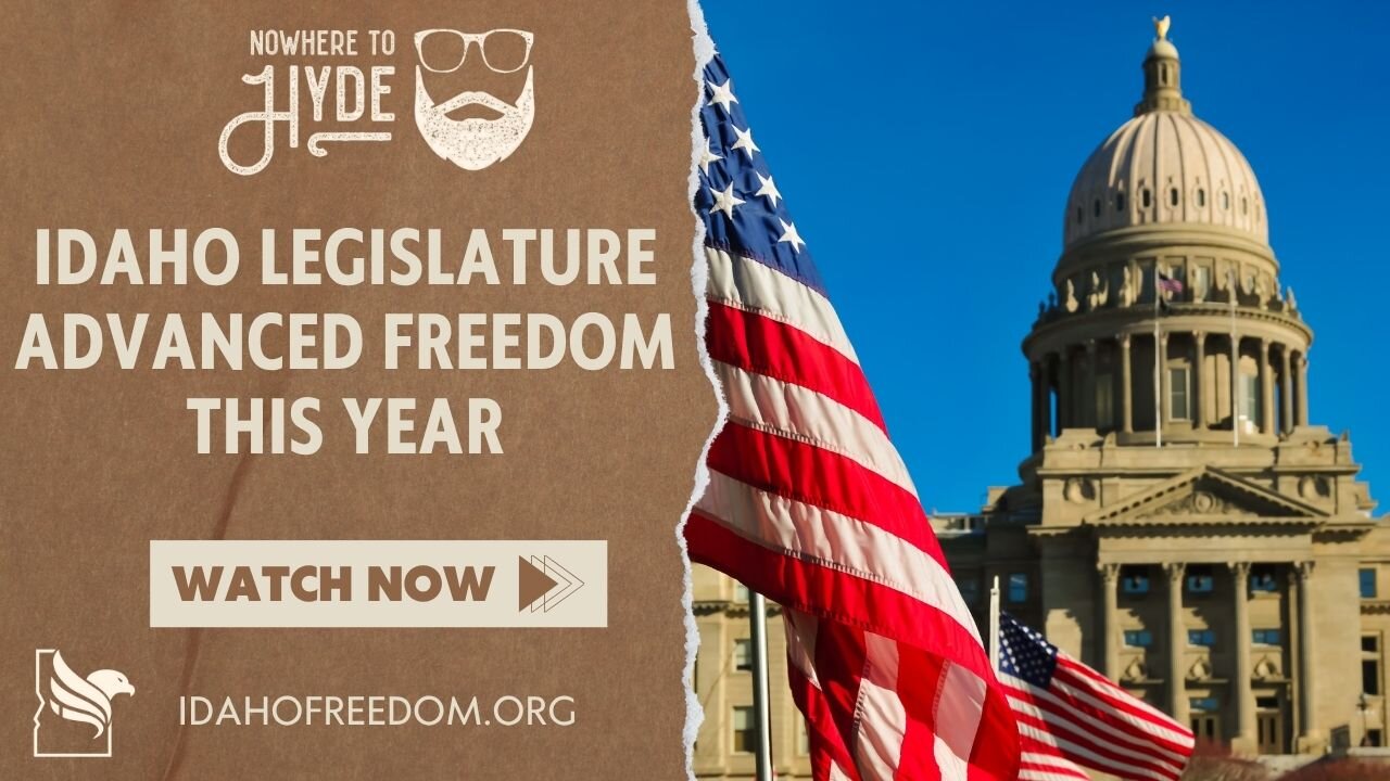 Nowhere To Hyde - Idaho Legislature Advanced Freedom This Year