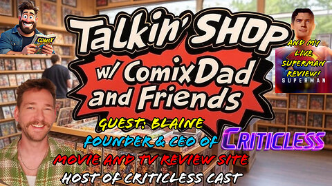🔵Talkin' Shop LIVE!🔵 Blaine of CRITICLESS Review Site, and my LIVE REACTION to SUPERMAN - EP11