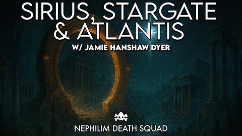 Sirius, Stargate & Atlantis w/ Jamie Hanshaw Dyer | Nephilim Death Squad