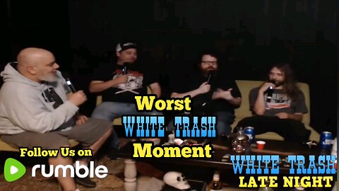 Worst White Trash Moment with Matt Adkins