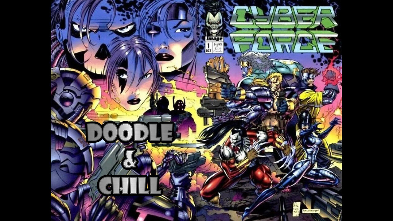Doodle & Chill The Image founders series phase 1 part 6: Cyberforce #Cyberforce @ImageComics