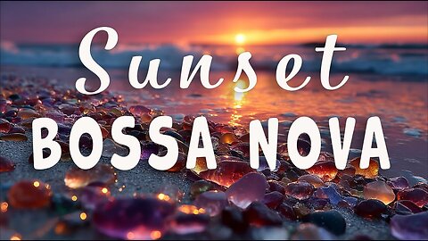 Sunset Bossa Nova | Smooth Guitar Vibes for Dreamy Evenings