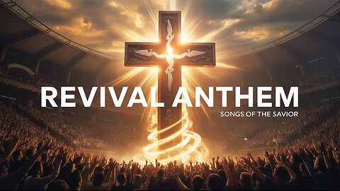 Revival Anthem | Powerful Worship Song 2025 | Spirit-Filled Praise | Songs of the Savior