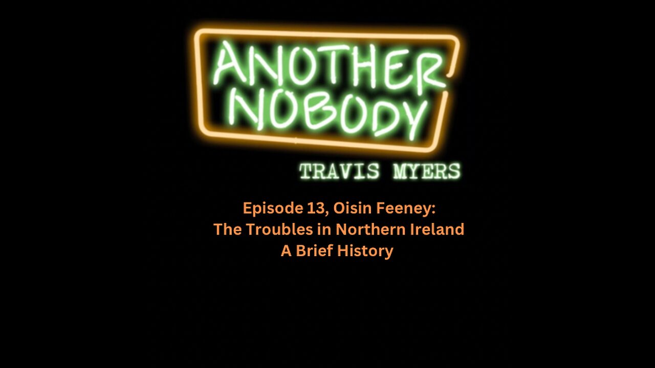 Oisin Feeney: The Troubles Podcast host discusses troubles in Northern Ireland and a Brief History