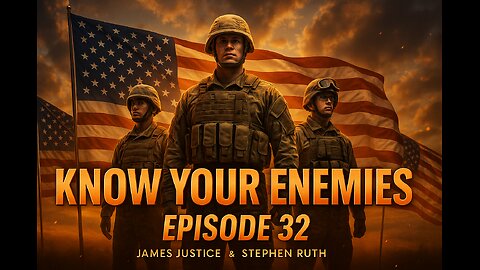 Know Your Enemies Podcast Ep. 32 – Featuring James Justice, Steven Ruth & Derrick Storms | J6 Truth Uncovered